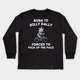 Born To Dilly Dally Funny Quote Cartoon Bear Meme women Kids Long Sleeve T-Shirt